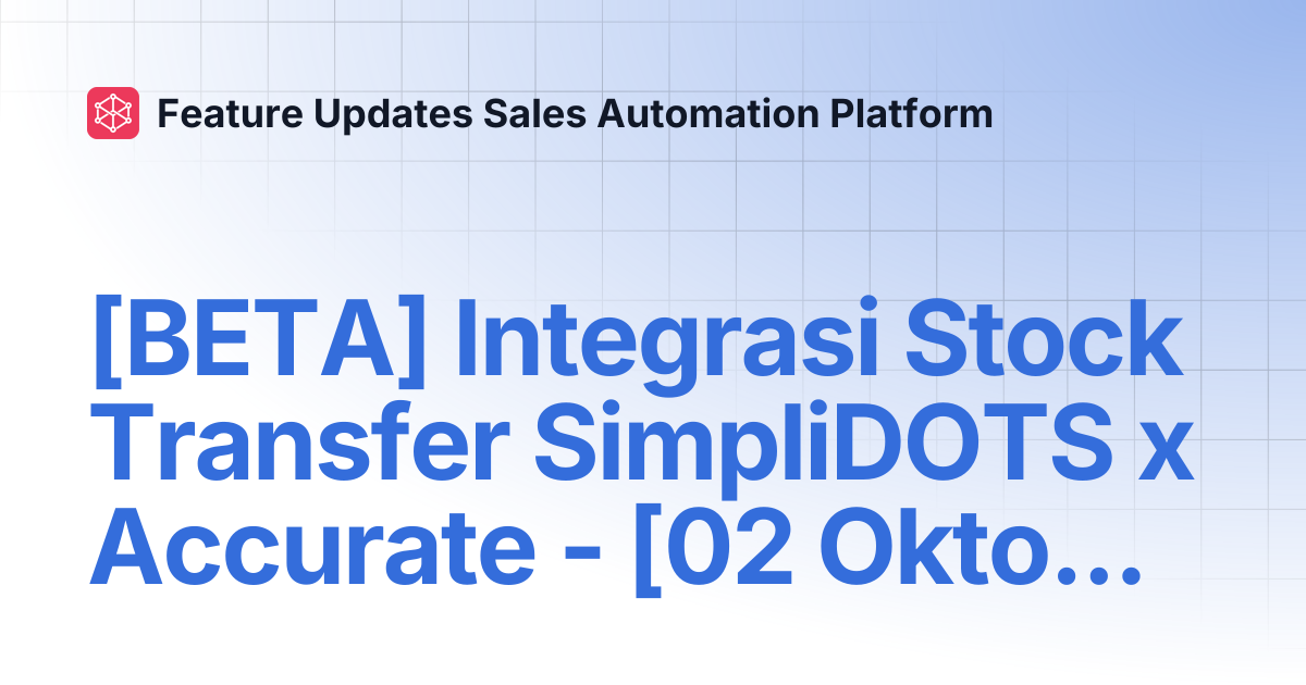 [BETA] Integrasi Stock Transfer SimpliDOTS x Accurate - [02 Oktober ...